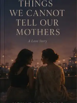 Things We Cannot Tell Our Mothers