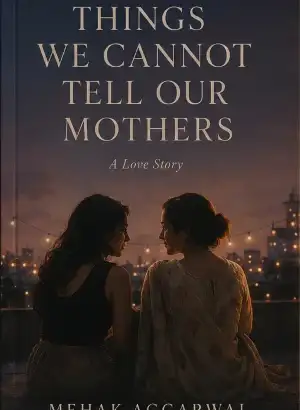 Things We Cannot Tell Our Mothers